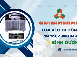 Thiên Phú Audio – Cung cấp loa kéo di động giá tốt, chính hãng tại Thuận An, Bình Dương