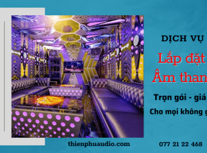 Cung cấp dịch vụ lắp đặt âm thanh trọn gói giá rẻ tại Bình Dương